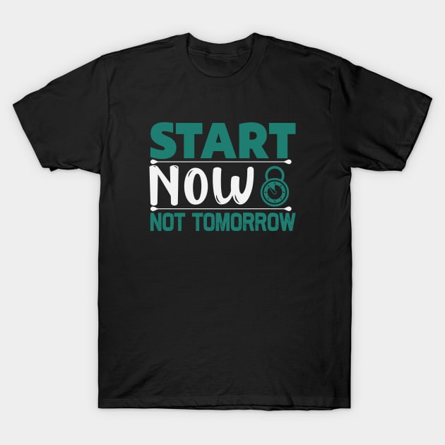 Start now not tomorrow, Dream big, work hard. Inspirational motivational quote. Dreams don't work unless you do. Take the first step. Believe in yourself. Fail and learn T-Shirt by khalmer